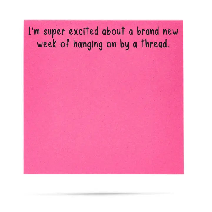 Sarcastic sticky notepad - super excited about hanging on by a thread - 100 sheets
