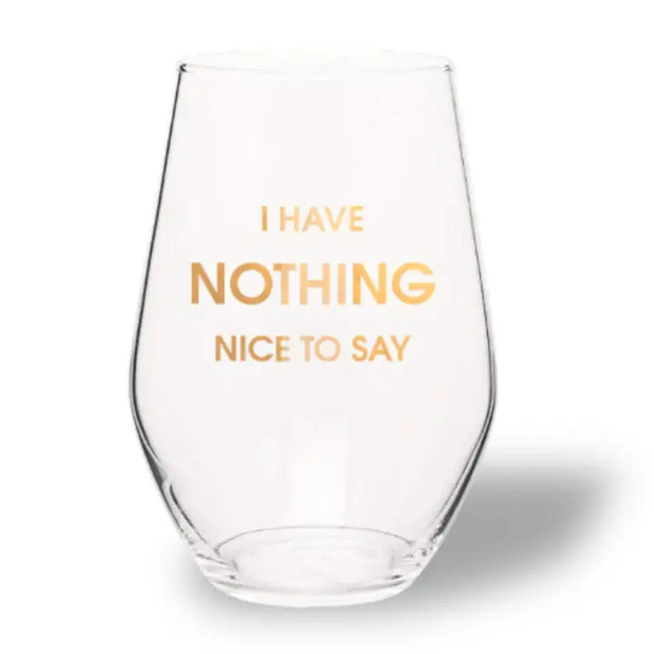 Funny Stemless Wine Glass - I Have Nothing Nice to Say